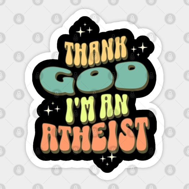 Thank God I'm An Atheist Non-Believer Sticker by Lavender Celeste